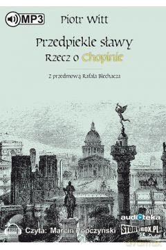 Przedpiekle sławy Rzecz o Chopinie - Piotr Witt [AUDIOBOOK]