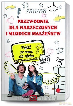 Przewodnik dla narzeczonych i młodych małżeństw - Henryk i Marta Kuczaj [KSIĄŻKA]