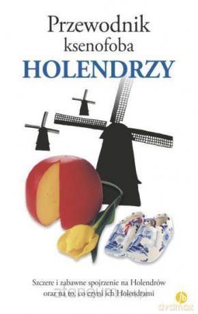 Przewodnik ksenofoba. Holendrzy - Rodney Bolt [KSIĄŻKA]