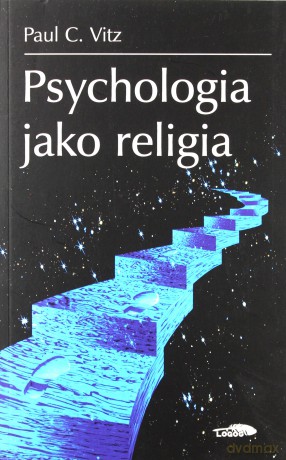Psychologia jako religia - Paul C. Vitz [KSIĄŻKA]