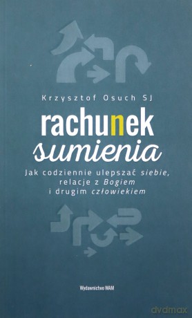 Rachunek sumienia Jak codziennie ulepszać siebie - Krzysztof Osuch [KSIĄŻKA]