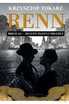 Renn Breslau miasto złota i miłości - Krzysztof Tokarz [KSIĄŻKA]