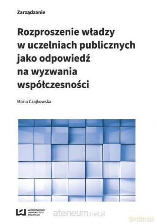 Rozproszenie władzy w uczelniach publicznych - Maria Czajkowska [KSIĄŻKA]