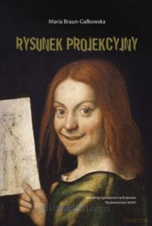 Rysunek projekcyjny - Maria Braun-Gałkowska [KSIĄŻKA]