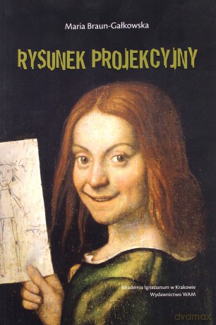 Rysunek projekcyjny - Maria Braun-Gałkowska [KSIĄŻKA]