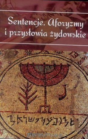 Sentencje. Aforyzmy i przysłowia żydowskie [KSIĄŻKA]