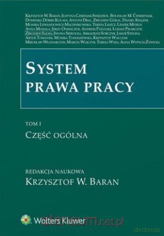 System prawa pracy (Tom 1) Część ogólna - Krzysztof W. Baran [KSIĄŻKA]