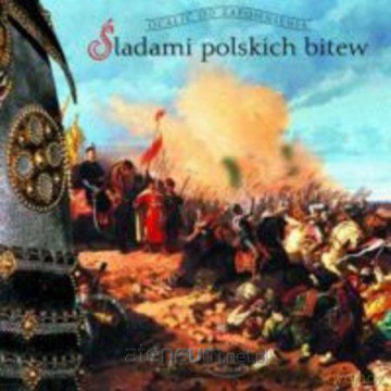 Śladami polskich bitew - Krzysztof Nowiński [KSIĄŻKA]