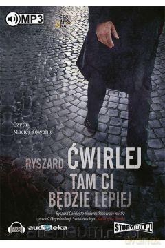 Tam Ci będzie lepiej - Ryszard Ćwirlej [AUDIOBOOK]