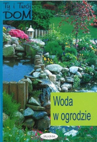 Ty i Twój dom. Woda w ogrodzie. - Undine Kalmus [KSIĄŻKA]
