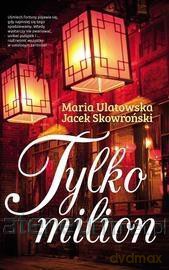 Tylko milion - Jacek Skowroński, Maria Ulatowska [KSIĄŻKA]