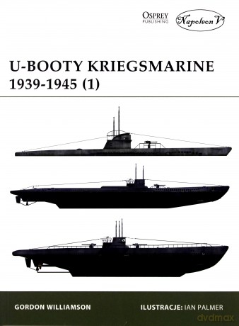 U-Booty Kriegsmarine 1939-1945 - Gordon Williamson [KSIĄŻKA]