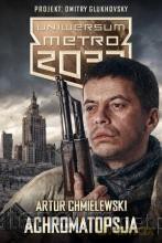 Uniwersum Metro 2033. Achromatopsja - Artur Chmielewski [KSIĄŻKA]