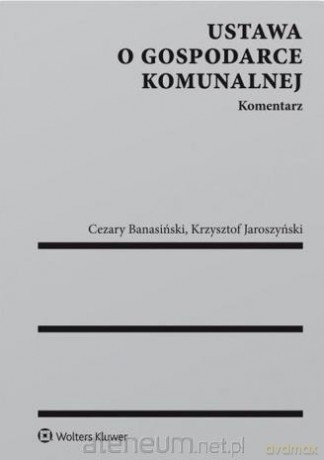 Ustawa o gospodarce komunalnej. Komentarz [KSIĄŻKA]
