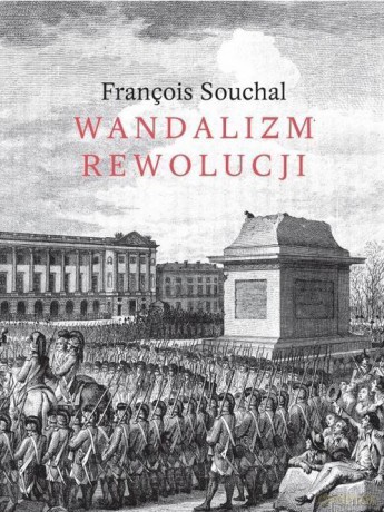 Wandalizm Rewolucji - Franois Souchal [KSIĄŻKA]