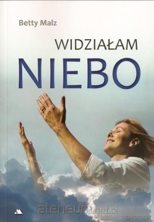 Widziałam Niebo - Betty Malz [KSIĄŻKA]