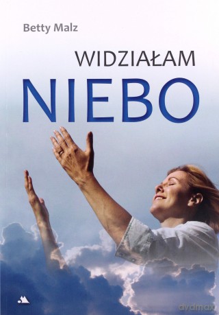 Widziałam Niebo - Betty Malz [KSIĄŻKA]
