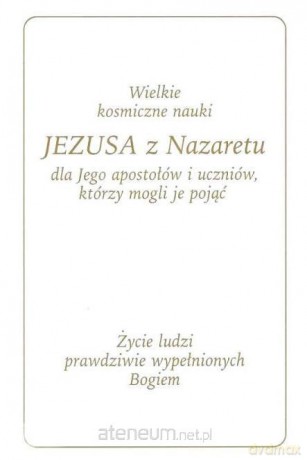 Wielkie kosmiczne nauki Jezusa z Nazaretu [KSIĄŻKA]