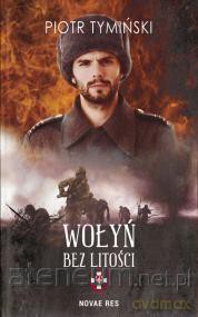 Wołyń. Bez litości - Piotr Tymiński [KSIĄŻKA]