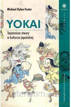 Yokai Tajemnicze stwory w kulturze japońskiej - Foster Michael Dylan [KSIĄŻKA]