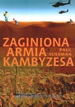 Zaginiona armia Kambyzesa - Paul Sussman [KSIĄŻKA]