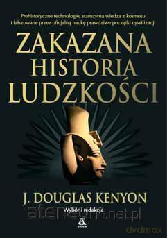 Zakazana historia ludzkości - J. Douglas Kenyon [KSIĄŻKA]
