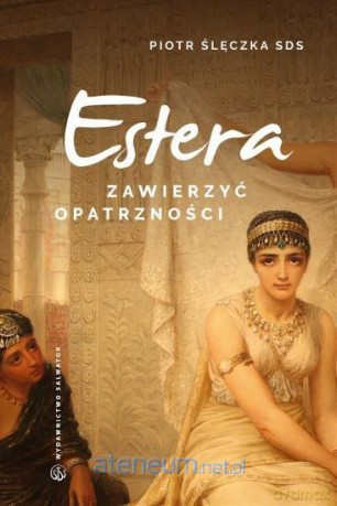 Zawierzyć opatrzności. Rekolekcje do Estera - Piotr Ślęczka [KSIĄŻKA]