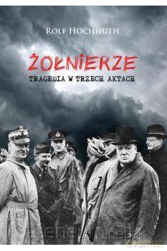 Żołnierze Tragedia w trzech aktach - Rolf Hochhuth [KSIĄŻKA]