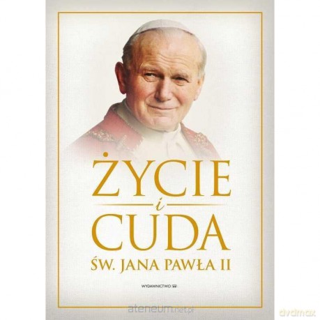 Życie i cuda św. Jana Pawła II [KSIĄŻKA]