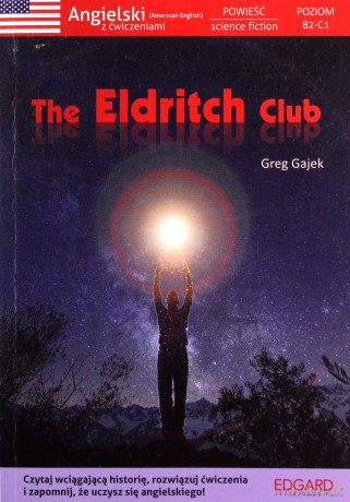Angielski Powieść science fiction z ćwiczeniami The Eldritch Club - Greg Gajek [KSIĄŻKA]