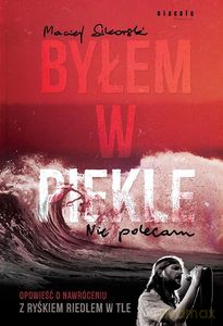 Byłem w piekle - Maciej Sikorski [KSIĄŻKA]