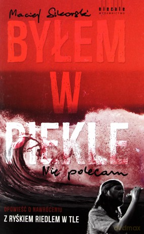 Byłem w piekle - Maciej Sikorski [KSIĄŻKA]