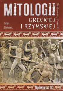 Ilustrowany słownik mitologii greckiej i rzymskiej - Lucyna Sienkiewicz [KSIĄŻKA]