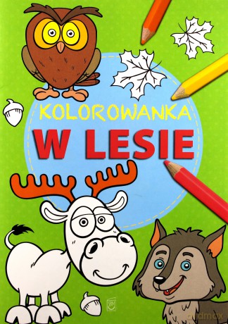 Kolorowanka. W lesie [KSIĄŻKA]