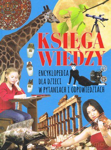Księga wiedzy. Encyklopedia dla dzieci w pytaniach i odpowiedziach [KSIĄŻKA]