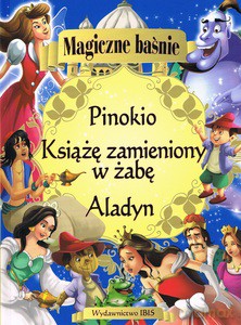 Magiczne baśnie. Aladyn. Pinokio. Książę zamieniony w żabę [KSIĄŻKA]