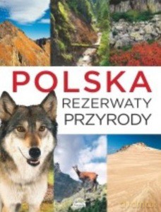Polska. Rezerwaty przyrody [KSIĄŻKA]
