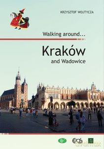 Walking around Kraków and Wadowice - Krzysztof Wojtycza [KSIĄŻKA]