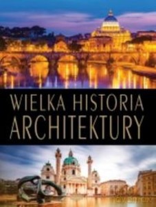 Wielka historia architektury [KSIĄŻKA]