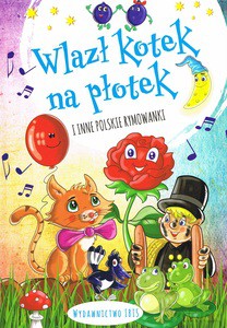Wlazł kotek na płotek i inne polskie rymowanki [KSIĄŻKA]