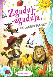 Zgaduj-zgadula, czyli zagadki dla najmłodszych [KSIĄŻKA]