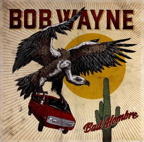 Bob Wayne: Bad Hombre [Winyl]+[CD]
