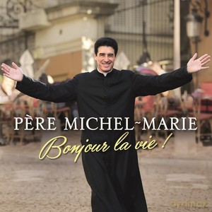 Michel-Marie Pere: Pere Michel-Marie: Bonjour La Vie [CD]