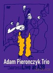 Adam Pierończyk Trio: Live At A38 (digipack) [DVD]