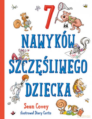 7 nawyków szczęśliwego dziecka - Sean Covey [KSIĄŻKA]
