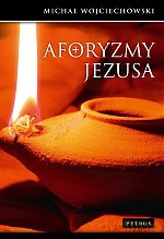 Aforyzmy Jezusa - Michał Wojciechowski [KSIĄŻKA]