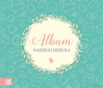 Album naszego dziecka [KSIĄŻKA]