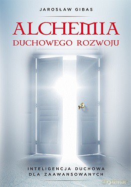 Alchemia duchowego rozwoju - Jarosław Gibas [KSIĄŻKA]