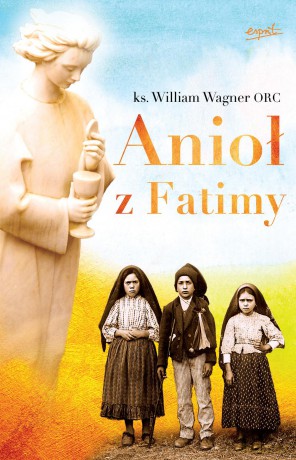 Anioł z Fatimy - William Wagner [KSIĄŻKA]