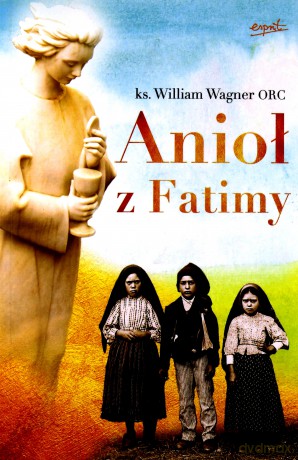 Anioł z Fatimy - William Wagner [KSIĄŻKA]